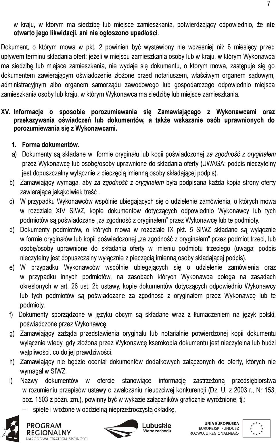 nie wydaje się dokumentu, o którym mowa, zastępuje się go dokumentem zawierającym oświadczenie złożone przed notariuszem, właściwym organem sądowym, administracyjnym albo organem samorządu zawodowego