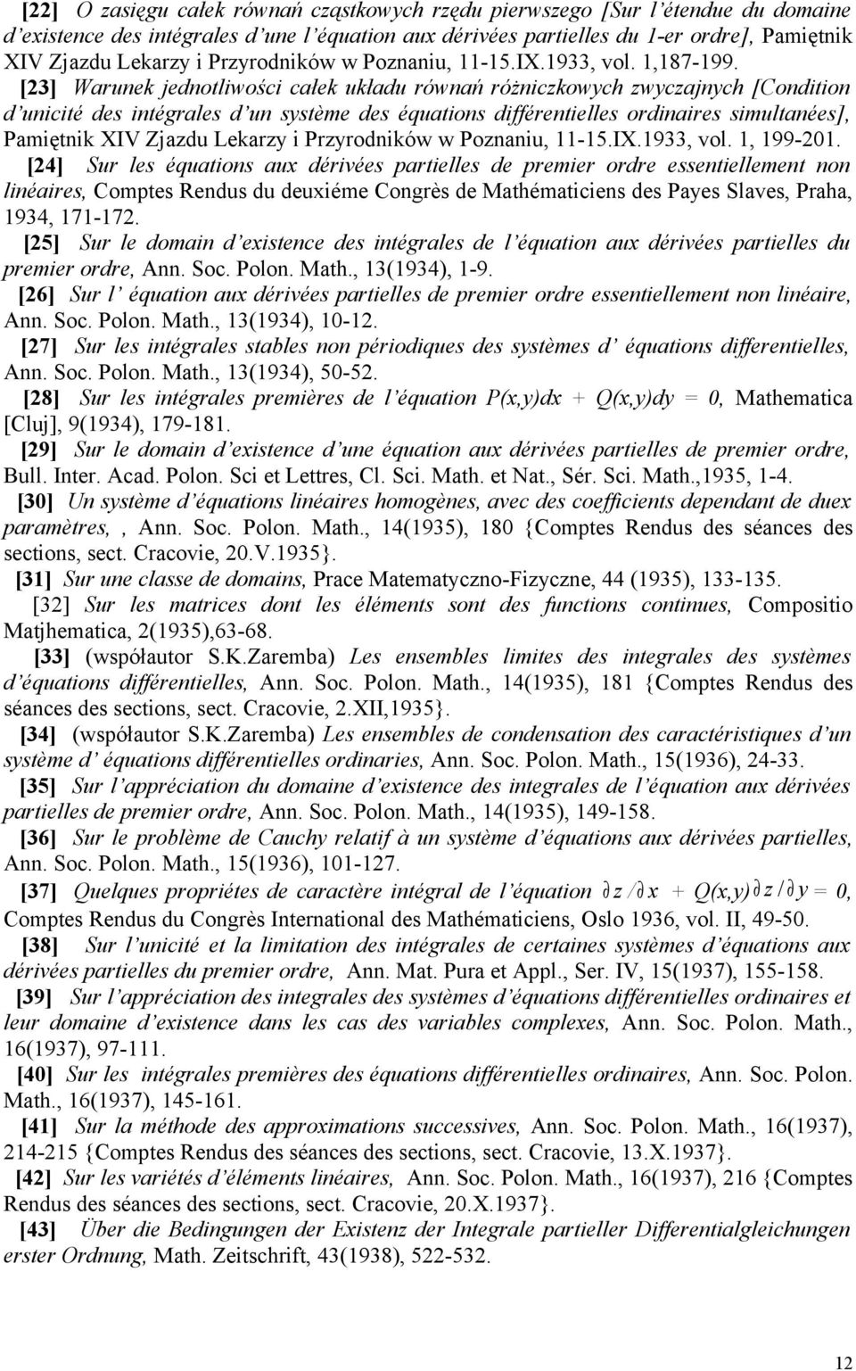 [23] Warunek jednotliwości całek układu równań różniczkowych zwyczajnych [Condition d unicité des intégrales d un système des équations différentielles ordinaires simultanées], Pamiętnik XIV Zjazdu