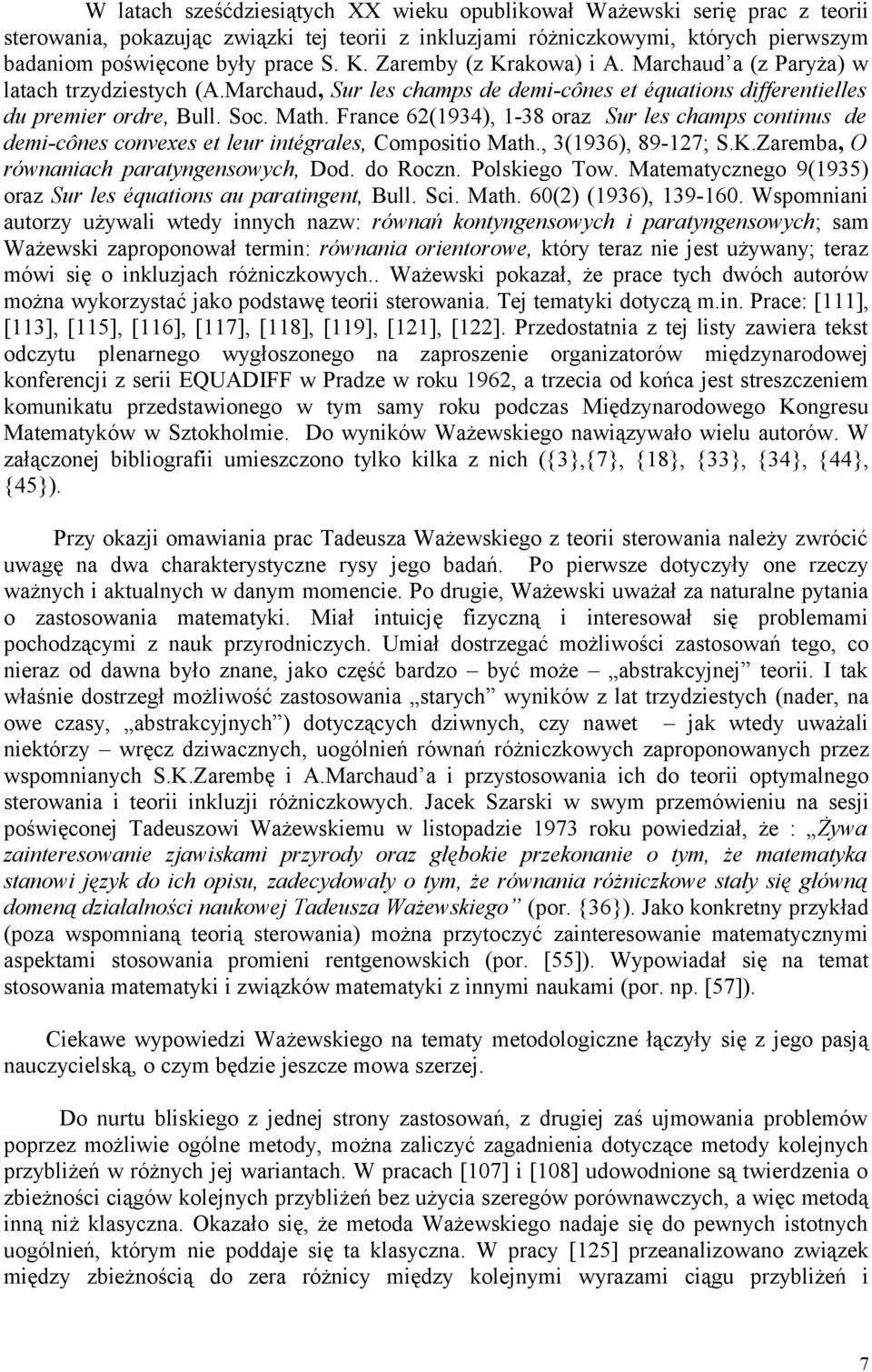 France 62(1934), 1-38 oraz Sur les champs continus de demi-cônes convexes et leur intégrales, Compositio Math., 3(1936), 89-127; S.K.Zaremba, O równaniach paratyngensowych, Dod. do Roczn.