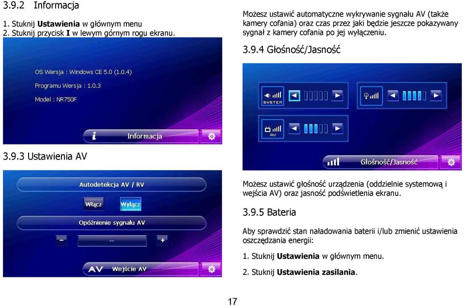 po jej wyłączeniu. 3.9.4 /Jasność 3.9.3 Ustawienia AV MoŜesz ustawić głośność urządzenia (oddzielnie systemową i wejścia AV) oraz jasność podświetlenia ekranu.