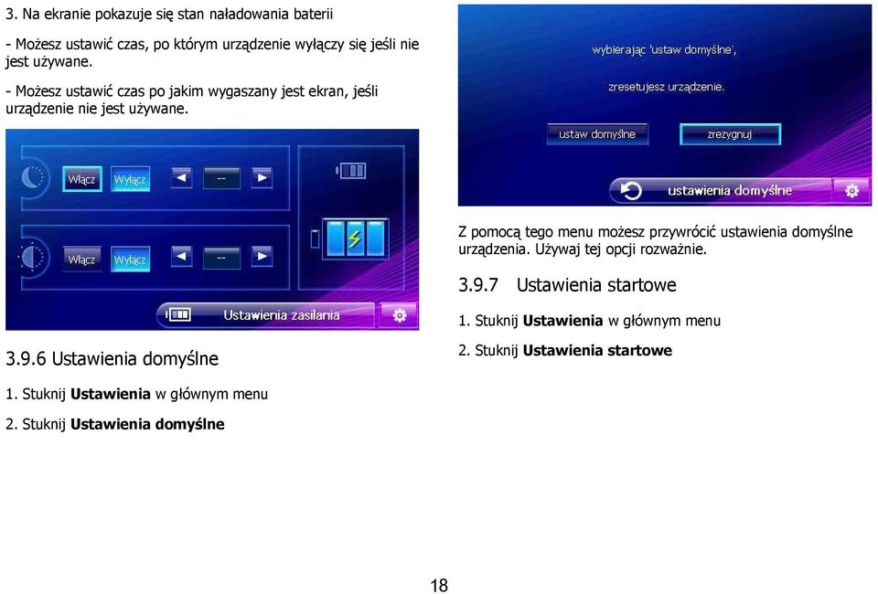 Z pomocą tego menu moŝesz przywrócić ustawienia domyślne urządzenia. UŜywaj tej opcji rozwaŝnie. 3.9.7 Ustawienia startowe 1.