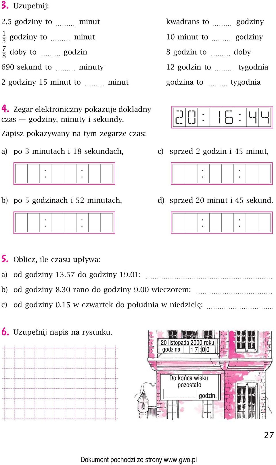 Zapisz pokazywany na tym zegarze czas: a) po 3 minutach i 18 sekundach, c) sprzed 2 godzin i 45 minut, b) po 5 godzinach i 52 minutach, d) sprzed 20 minut i 45 sekund.