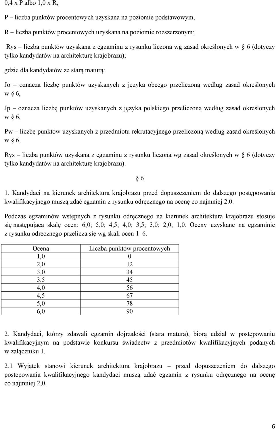 zasad określonych w 6, Jp oznacza liczbę punktów uzyskanych z języka polskiego przeliczoną według zasad określonych w 6, Pw liczbę punktów uzyskanych z przedmiotu rekrutacyjnego przeliczoną według