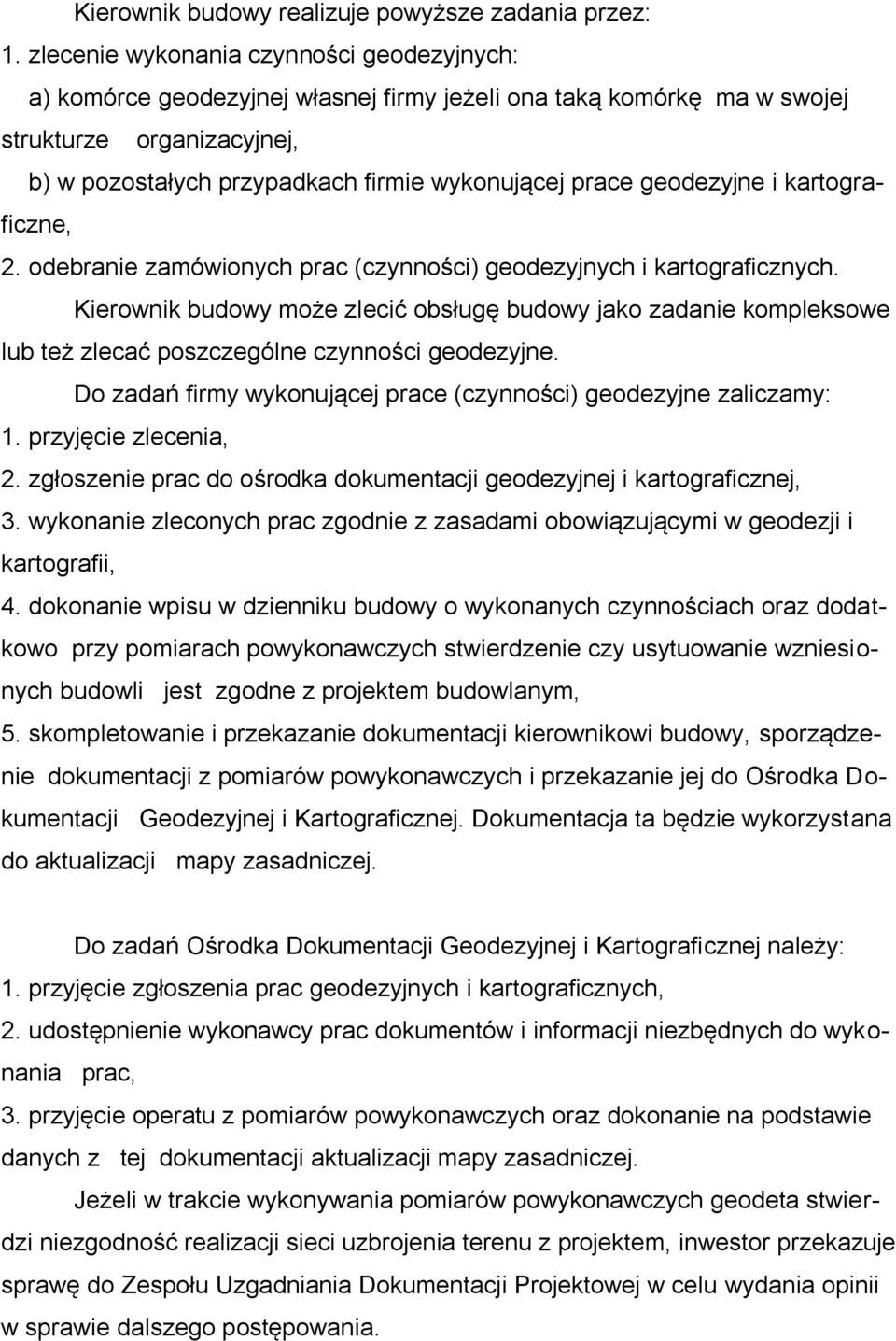 geodezyjne i kartograficzne, 2. odebranie zamówionych prac (czynności) geodezyjnych i kartograficznych.