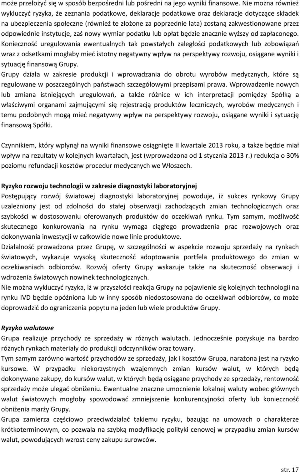 zakwestionowane przez odpowiednie instytucje, zaś nowy wymiar podatku lub opłat będzie znacznie wyższy od zapłaconego.