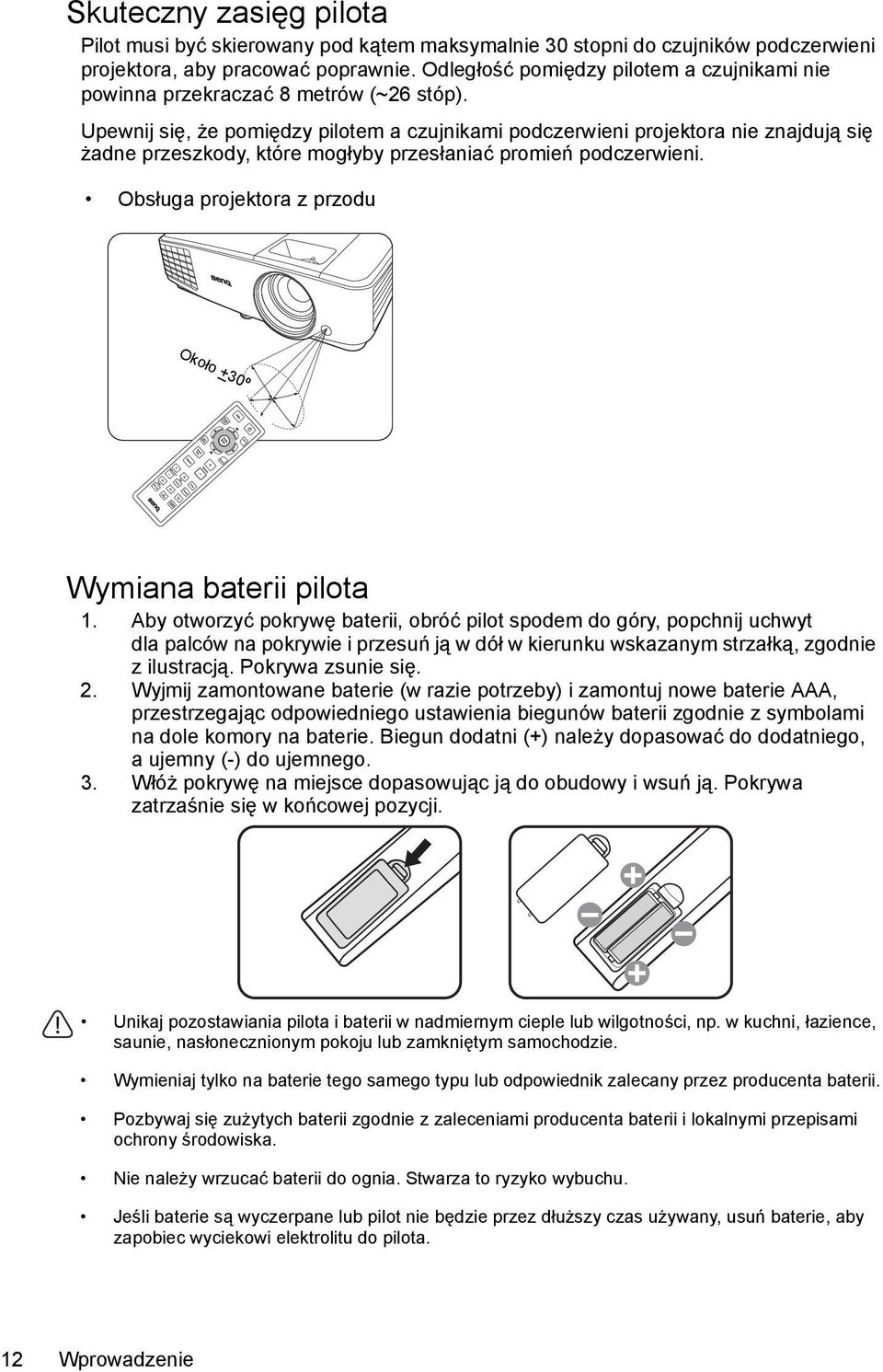 Upewnij się, że pomiędzy pilotem a czujnikami podczerwieni projektora nie znajdują się żadne przeszkody, które mogłyby przesłaniać promień podczerwieni.