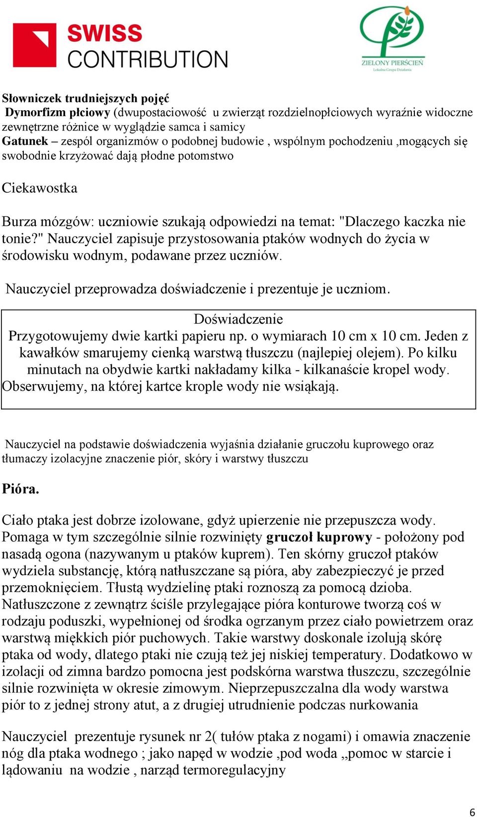 " Nauczyciel zapisuje przystosowania ptaków wodnych do życia w środowisku wodnym, podawane przez uczniów. Nauczyciel przeprowadza doświadczenie i prezentuje je uczniom.