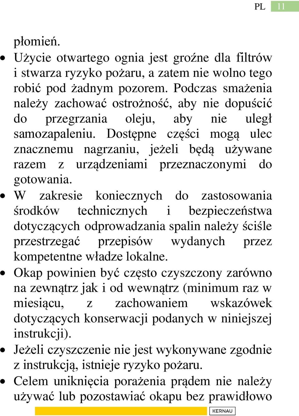 Dostępne części mogą ulec znacznemu nagrzaniu, jeżeli będą używane razem z urządzeniami przeznaczonymi do gotowania.