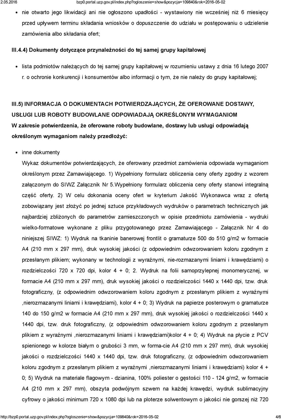 4) Dokumenty dotyczące przynależności do tej samej grupy kapitałowej lista podmiotów należących do tej samej grupy kapitałowej w rozumieniu ustawy z dnia 16 lutego 2007 r.