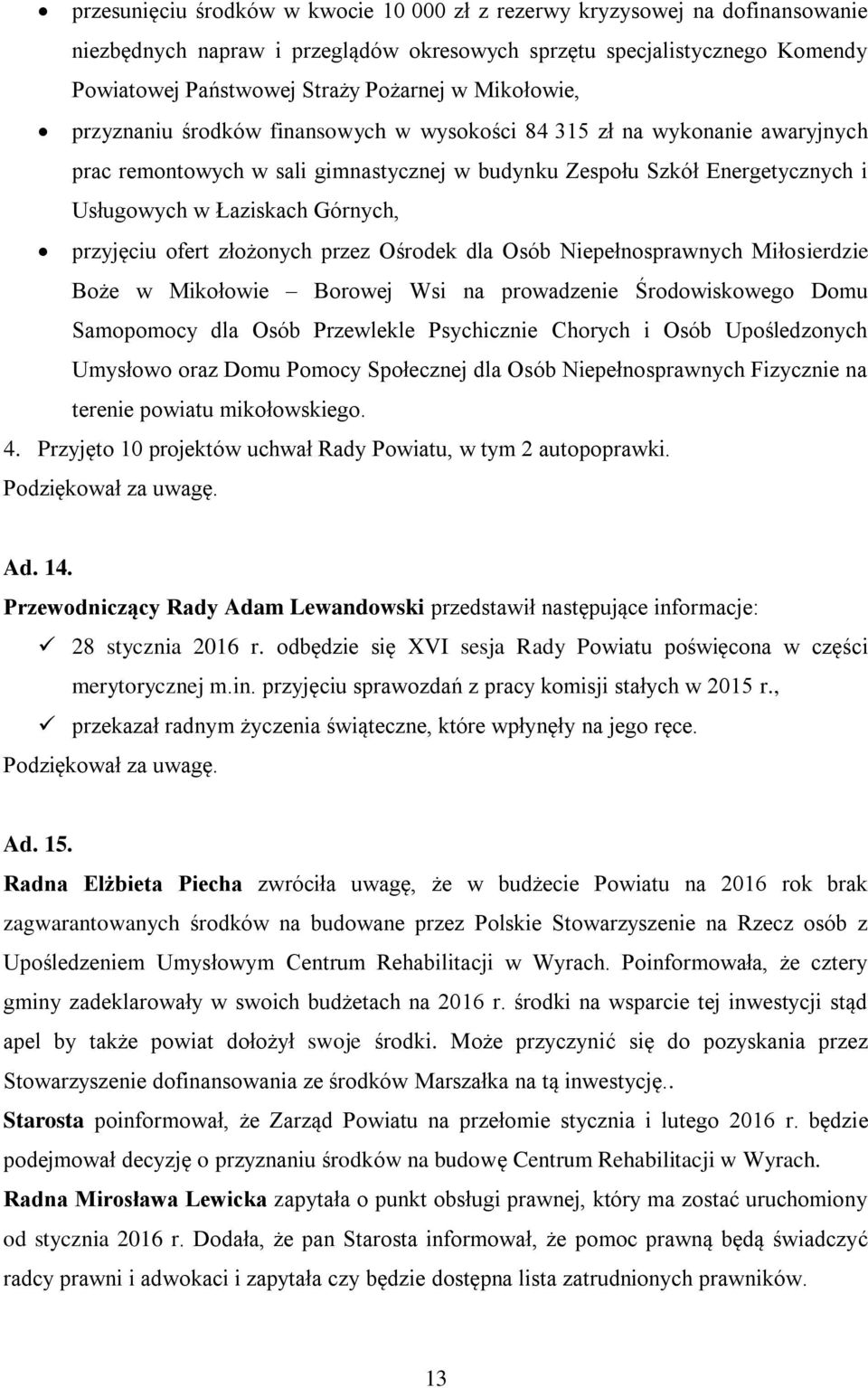 przyjęciu ofert złożonych przez Ośrodek dla Osób Niepełnosprawnych Miłosierdzie Boże w Mikołowie Borowej Wsi na prowadzenie Środowiskowego Domu Samopomocy dla Osób Przewlekle Psychicznie Chorych i