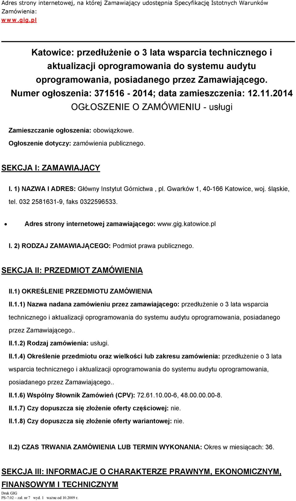 2014 OGŁOSZENIE O ZAMÓWIENIU - usługi Zamieszczanie głszenia: bwiązkwe. Ogłszenie dtyczy: zamówienia publiczneg. SEKCJA I: ZAMAWIAJĄCY I. 1) NAZWA I ADRES: Główny Instytut Górnictwa, pl.