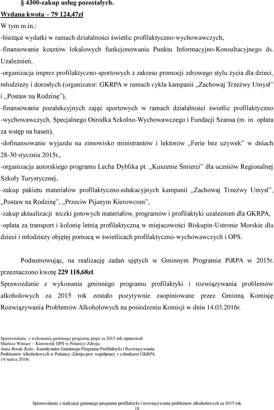 Uzależnień, -organizacja imprez profilaktyczno-sportowych z zakresu promocji zdrowego stylu życia dla dzieci, młodzieży i dorosłych (organizator: GKRPA w ramach cyklu kampanii Zachowaj Trzeźwy Umysł