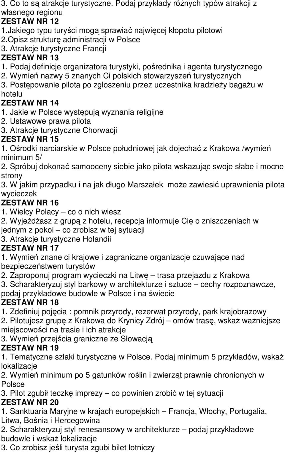 Wymień nazwy 5 znanych Ci polskich stowarzyszeń turystycznych 3. Postępowanie pilota po zgłoszeniu przez uczestnika kradzieŝy bagaŝu w hotelu ZESTAW NR 14 1.