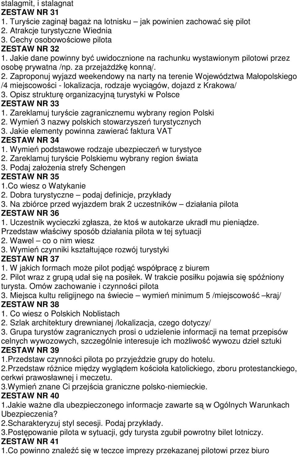 Zaproponuj wyjazd weekendowy na narty na terenie Województwa Małopolskiego /4 miejscowości - lokalizacja, rodzaje wyciągów, dojazd z Krakowa/ 3.