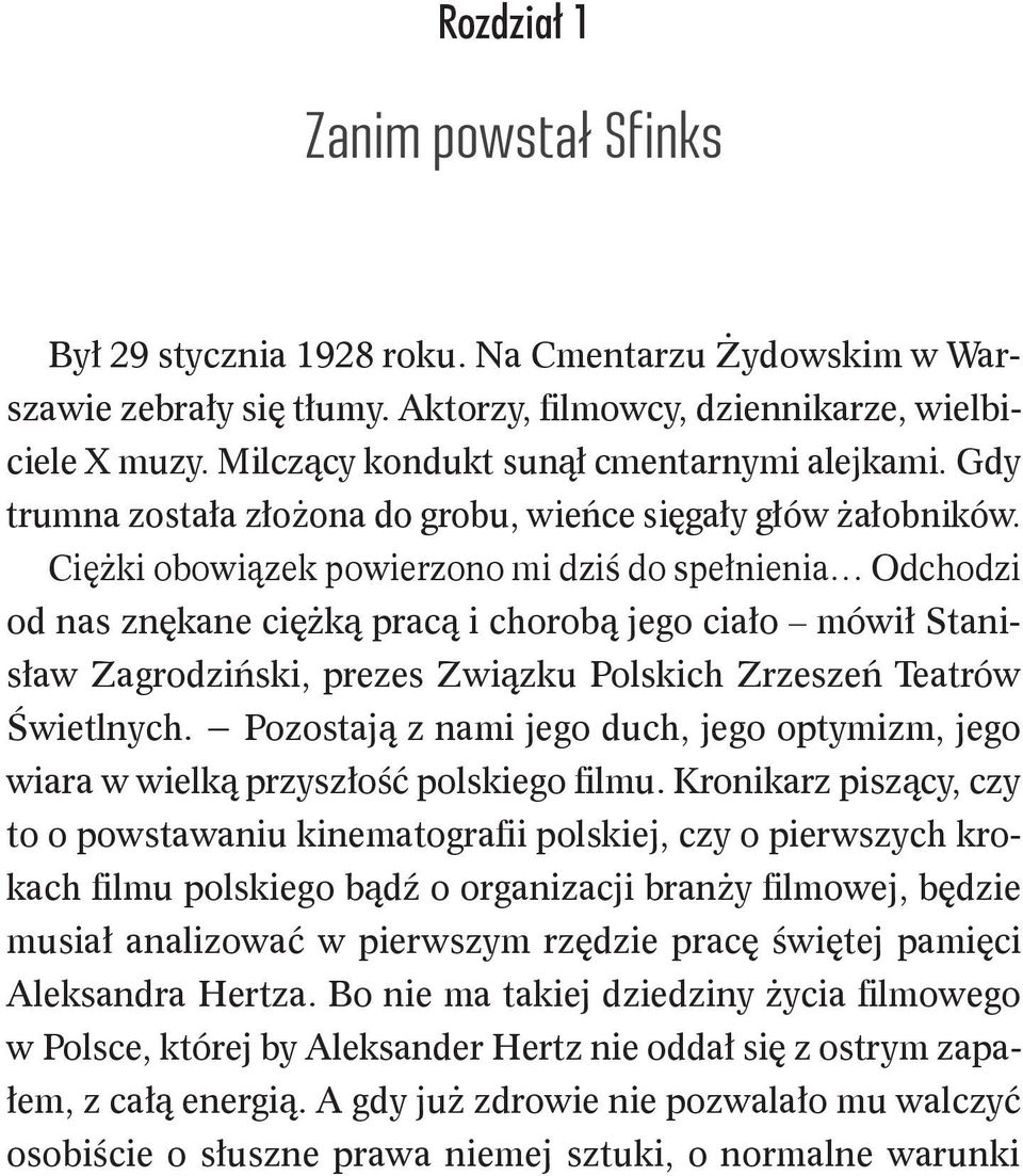 Ciężki obowiązek powierzono mi dziś do spełnienia Odchodzi od nas znękane ciężką pracą i chorobą jego ciało mówił Stanisław Zagrodziński, prezes Związku Polskich Zrzeszeń Teatrów Świetlnych.