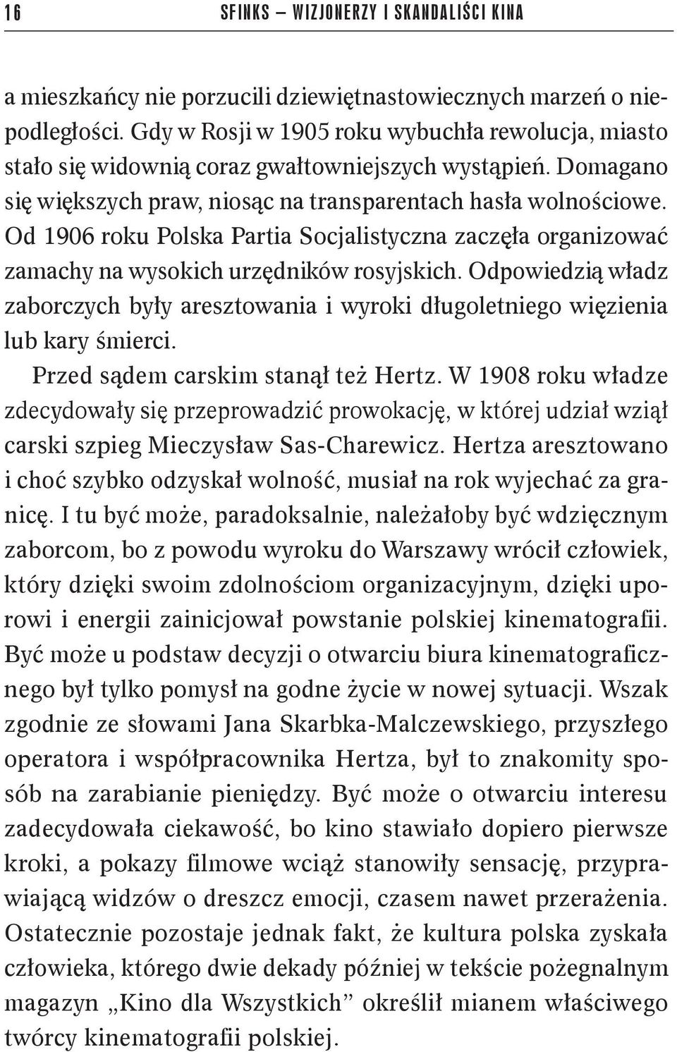 Od 1906 roku Polska Partia Socjalistyczna zaczęła organizować zamachy na wysokich urzędników rosyjskich.