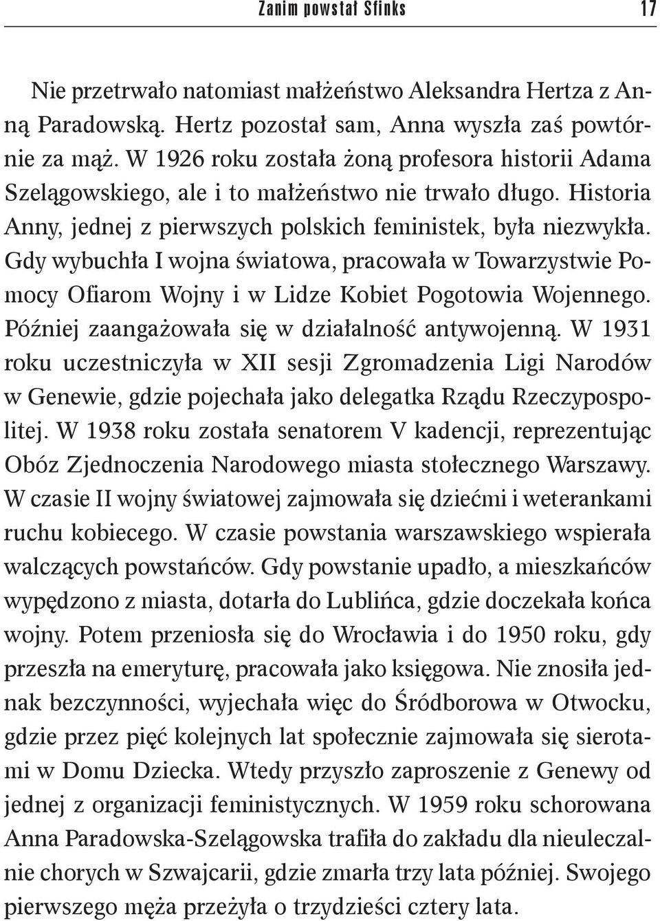 Gdy wybuchła I wojna światowa, pracowała w Towarzystwie Pomocy Ofiarom Wojny i w Lidze Kobiet Pogotowia Wojennego. Później zaangażowała się w działalność antywojenną.