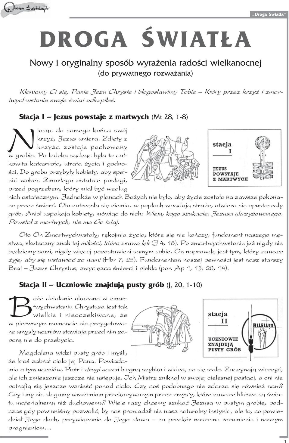 Po ludzku s¹dz¹c by³a to ca³kowita katastrofa, utrata ycia i godnoœci. Do grobu przyby³y kobiety, aby spe³niæ wobec Zmar³ego ostatnie pos³ugi, przed pogrzebem, który mia³ byæ wed³ug nich ostatecznym.