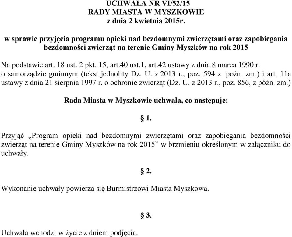 42 ustawy z dnia 8 marca 1990 r. o samorządzie gminnym (tekst jednolity Dz. U. z 2013 r., poz. 594 z poźn. zm.) i art. 11a ustawy z dnia 21 sierpnia 1997 r. o ochronie zwierząt (Dz. U. z 2013 r., poz. 856, z późn.