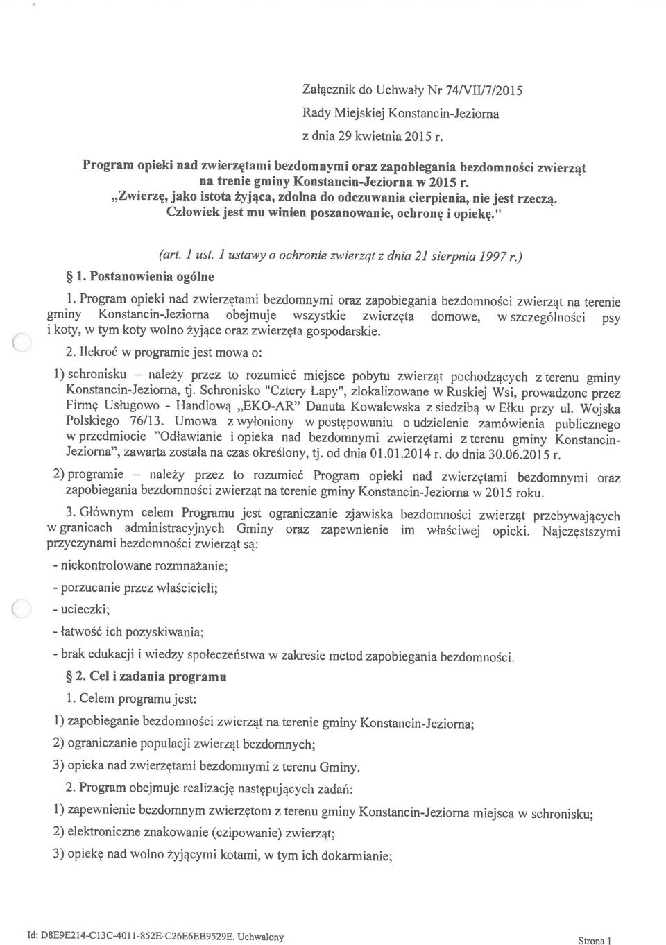 Uchwalony Strona 1 3) opieka nad zwierzętami bezdomnymi z terenu Gminy. 3) opiekę nad wolno żyjącymi kotami, w tym ich dokarmianie; 2.