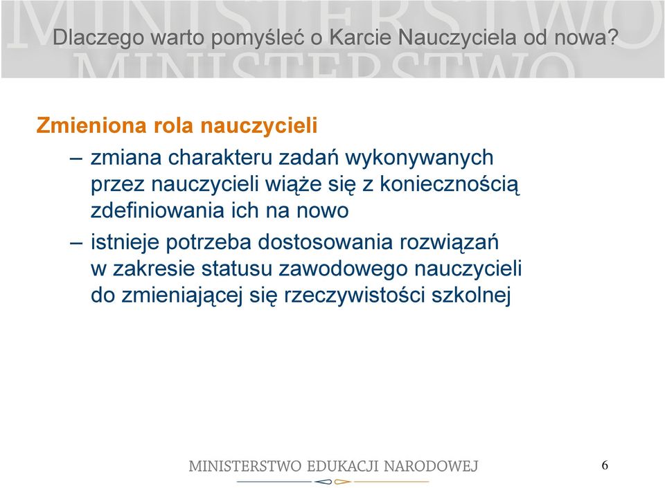 nauczycieli wiąże się z koniecznością zdefiniowania ich na nowo istnieje