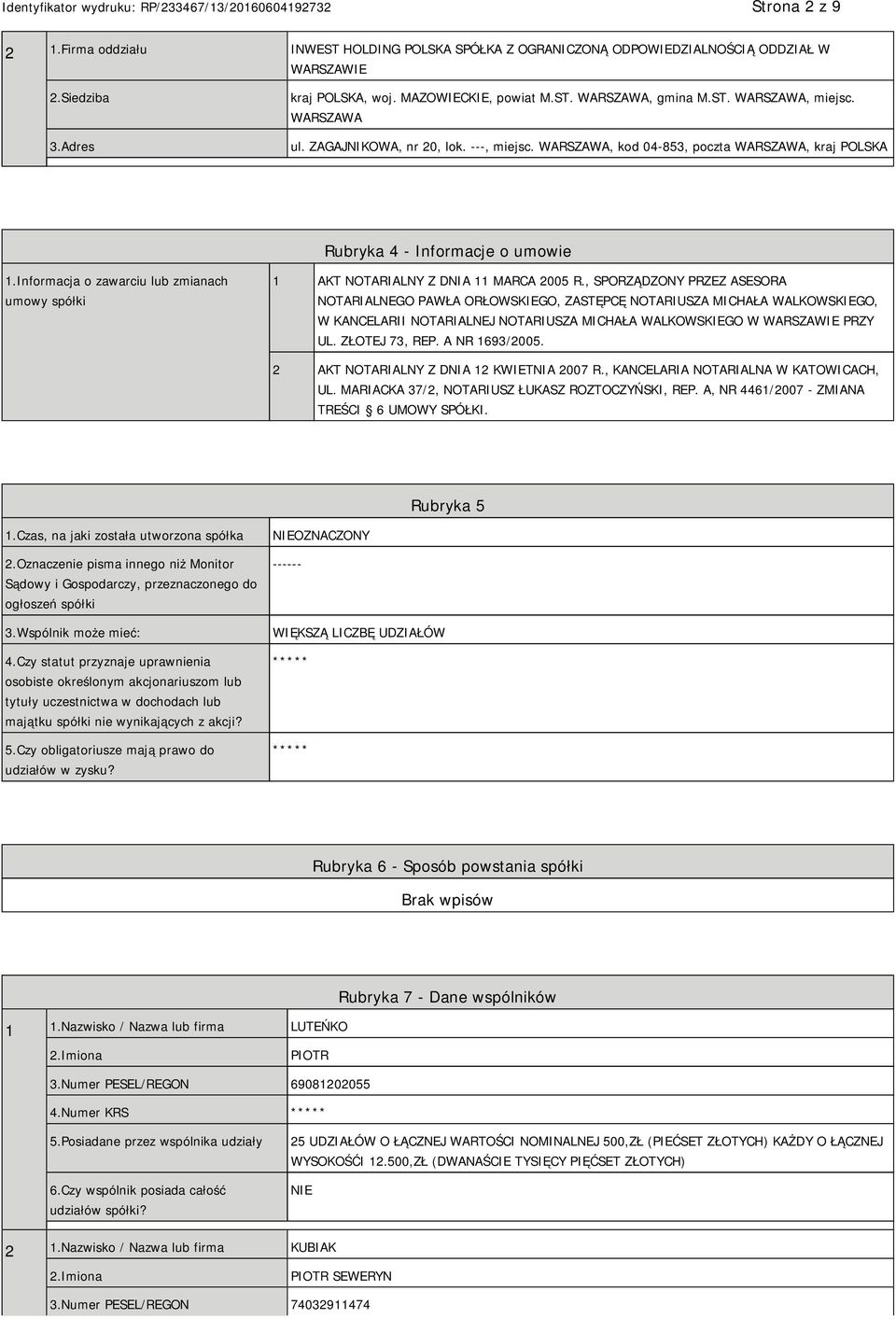 Informacja o zawarciu lub zmianach umowy spółki 1 AKT NOTARIALNY Z DNIA 11 MARCA 2005 R.