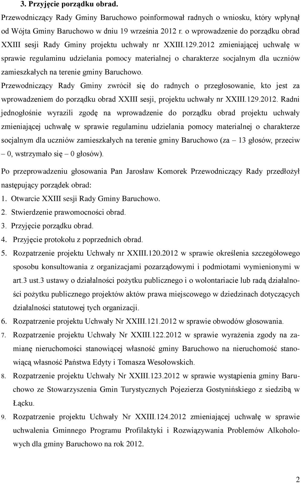 2012 zmieniającej uchwałę w sprawie regulaminu udzielania pomocy materialnej o charakterze socjalnym dla uczniów zamieszkałych na terenie gminy Baruchowo.