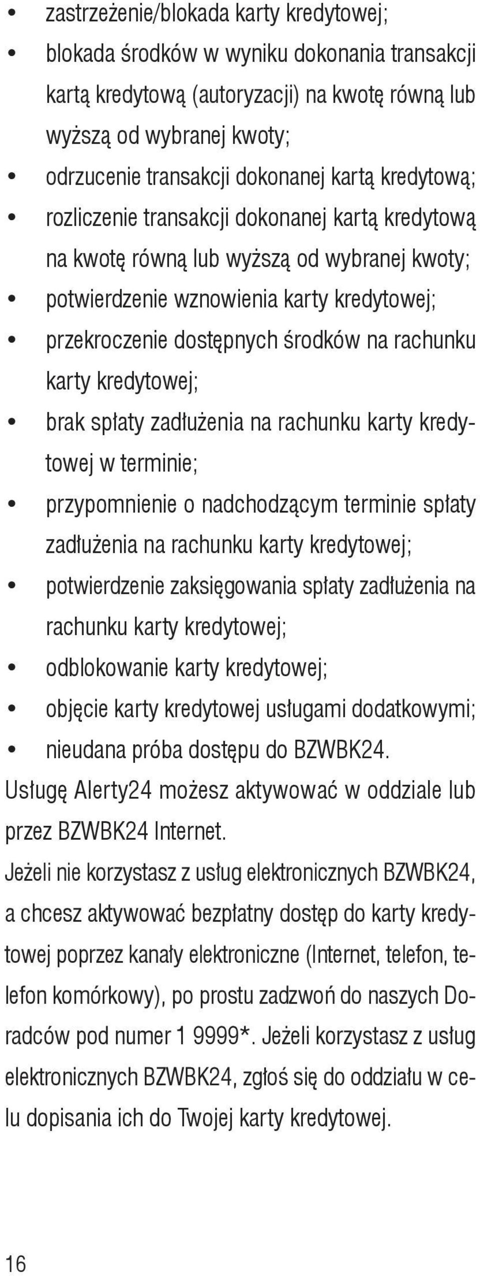 kredytowej; brak spłaty zadłużenia na rachunku karty kredytowej w terminie; przypomnienie o nadchodzącym terminie spłaty zadłużenia na rachunku karty kredytowej; potwierdzenie zaksięgowania spłaty