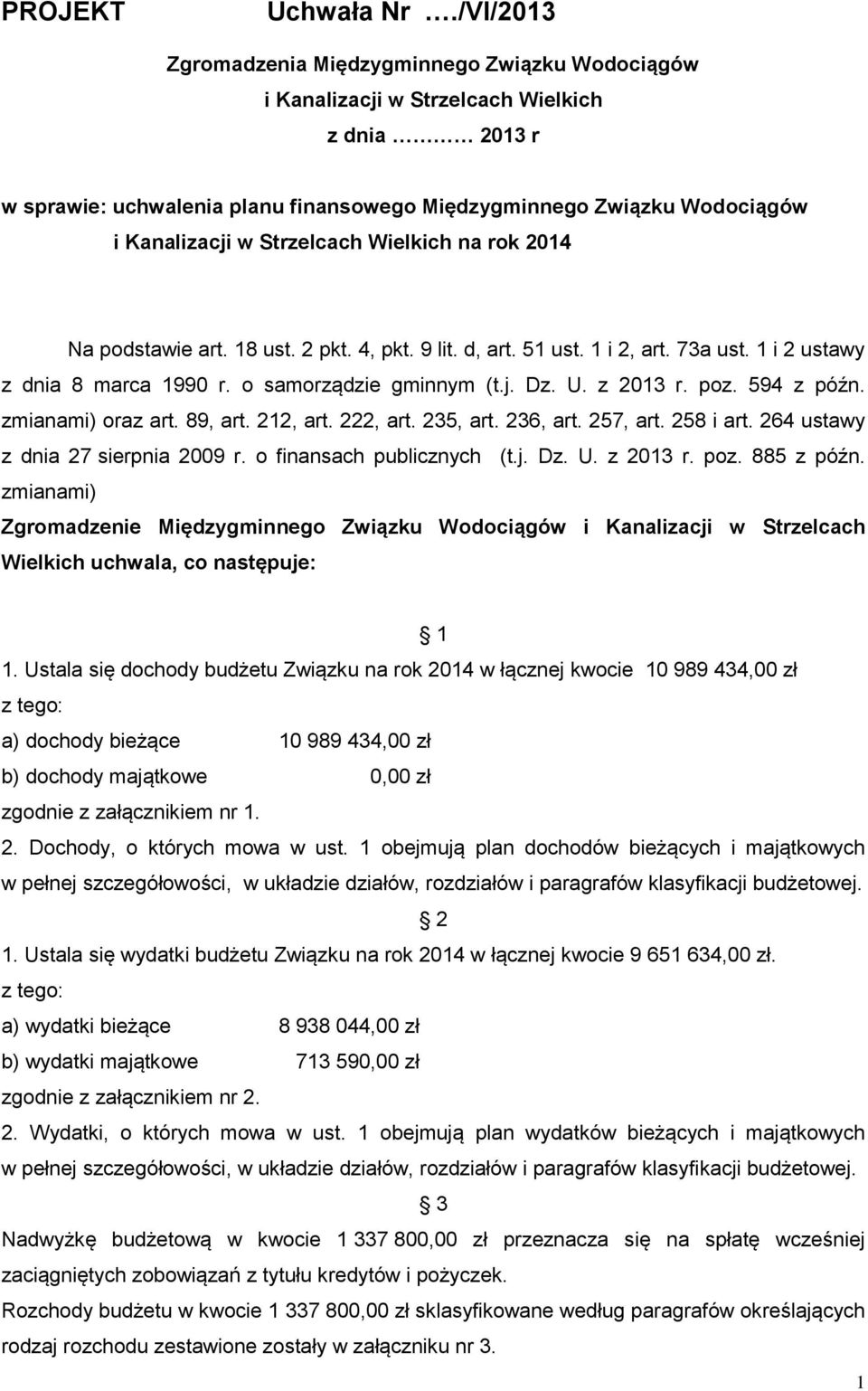 Strzelcach Wielkich na rok 2014 Na podstawie art. 18 ust. 2 pkt. 4, pkt. 9 lit. d, art. 51 ust. 1 i 2, art. 73a ust. 1 i 2 ustawy z dnia 8 marca 1990 r. o samorządzie gminnym (t.j. Dz. U. z 2013 r.