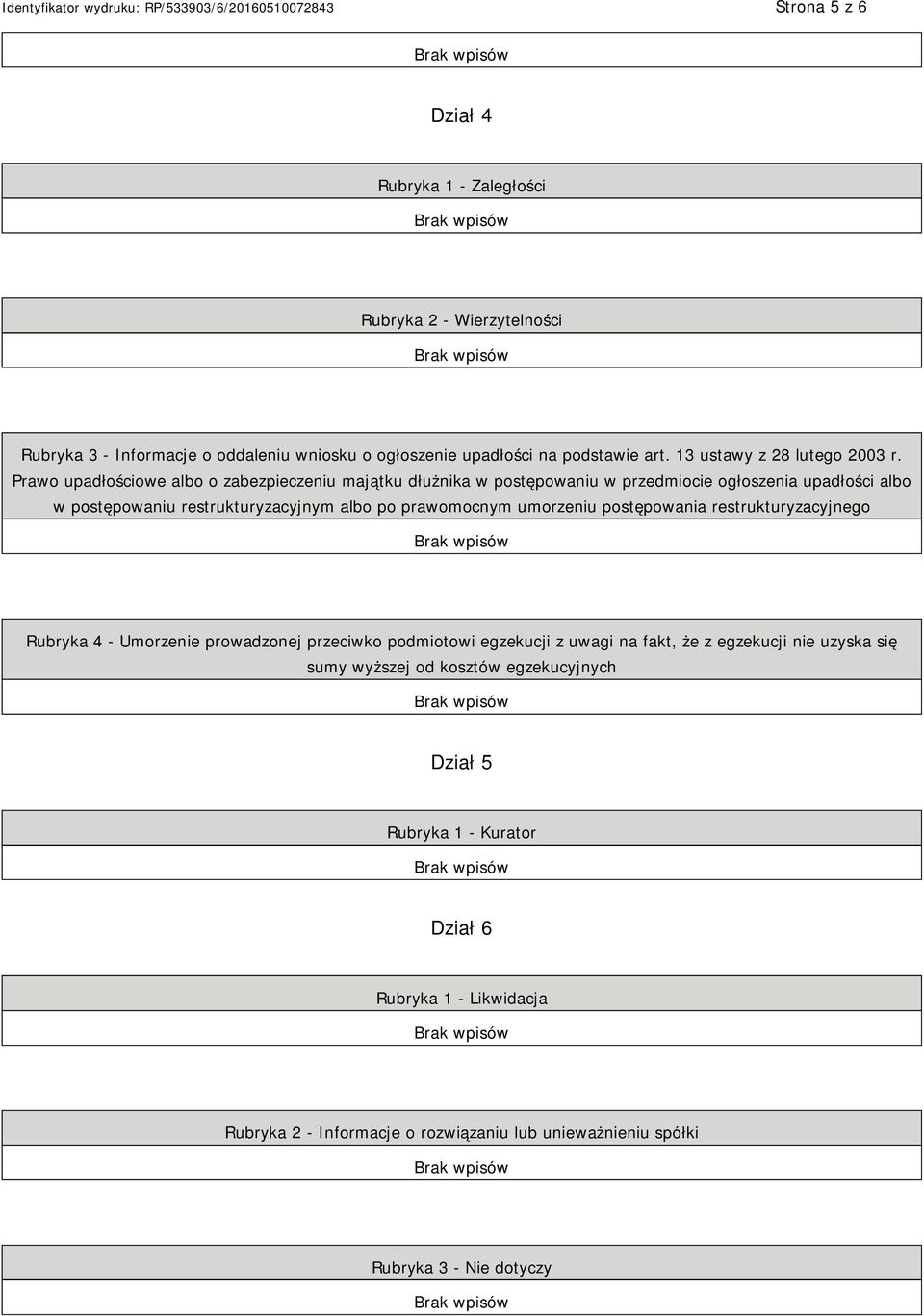 Prawo upadłościowe albo o zabezpieczeniu majątku dłużnika w postępowaniu w przedmiocie ogłoszenia upadłości albo w postępowaniu restrukturyzacyjnym albo po prawomocnym