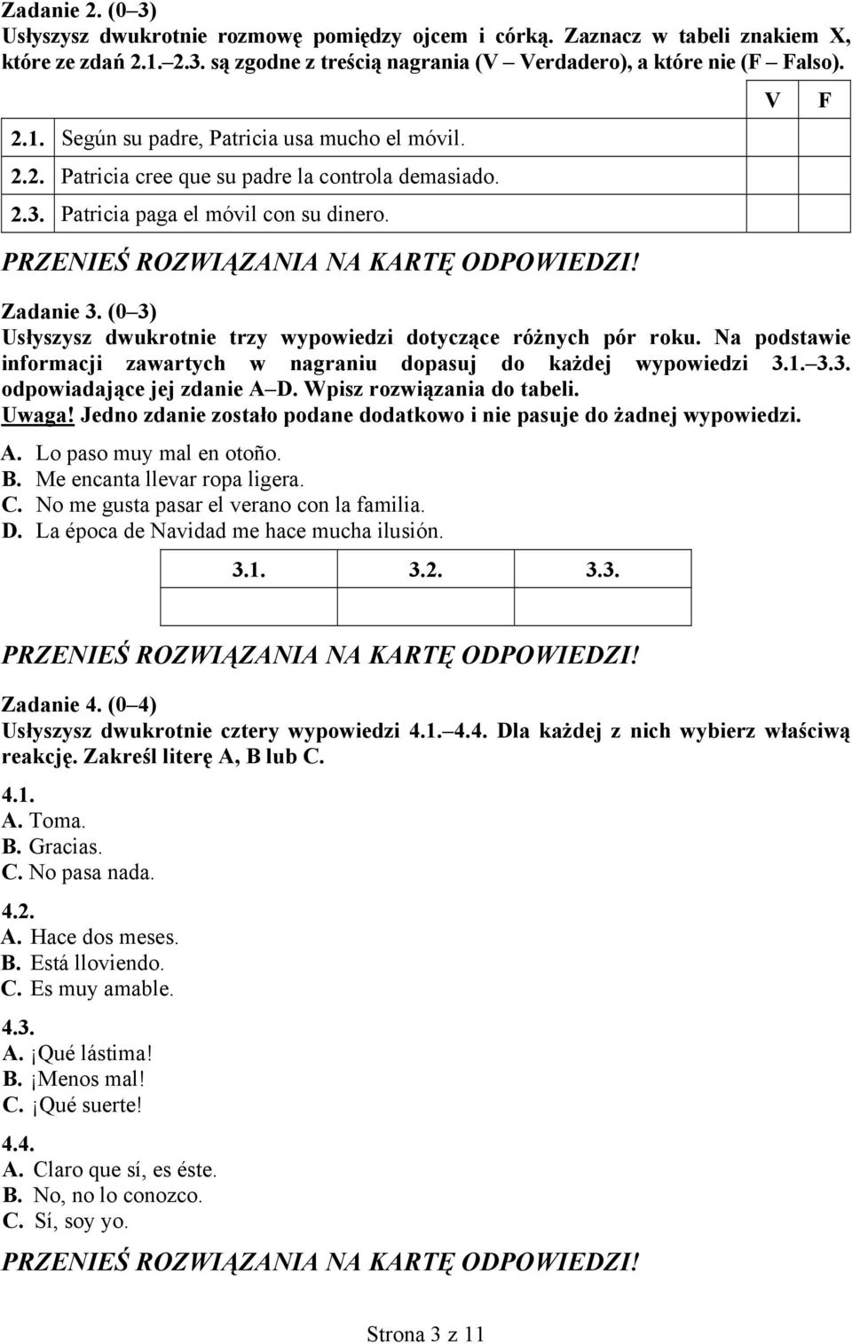 Na podstawie informacji zawartych w nagraniu dopasuj do każdej wypowiedzi 3.1. 3.3. odpowiadające jej zdanie A D. Wpisz rozwiązania do tabeli. Uwaga!