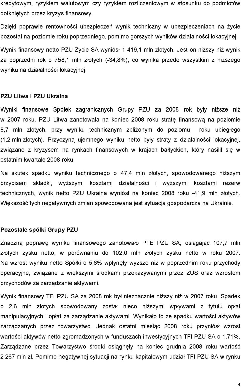 Wynik finansowy netto PZU Życie SA wyniósł 1 419,1 mln złotych.