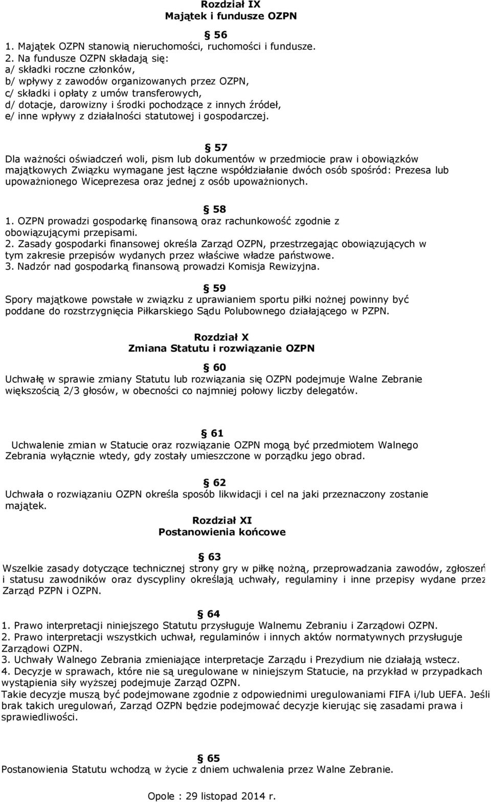 źródeł, e/ inne wpływy z działalności statutowej i gospodarczej.