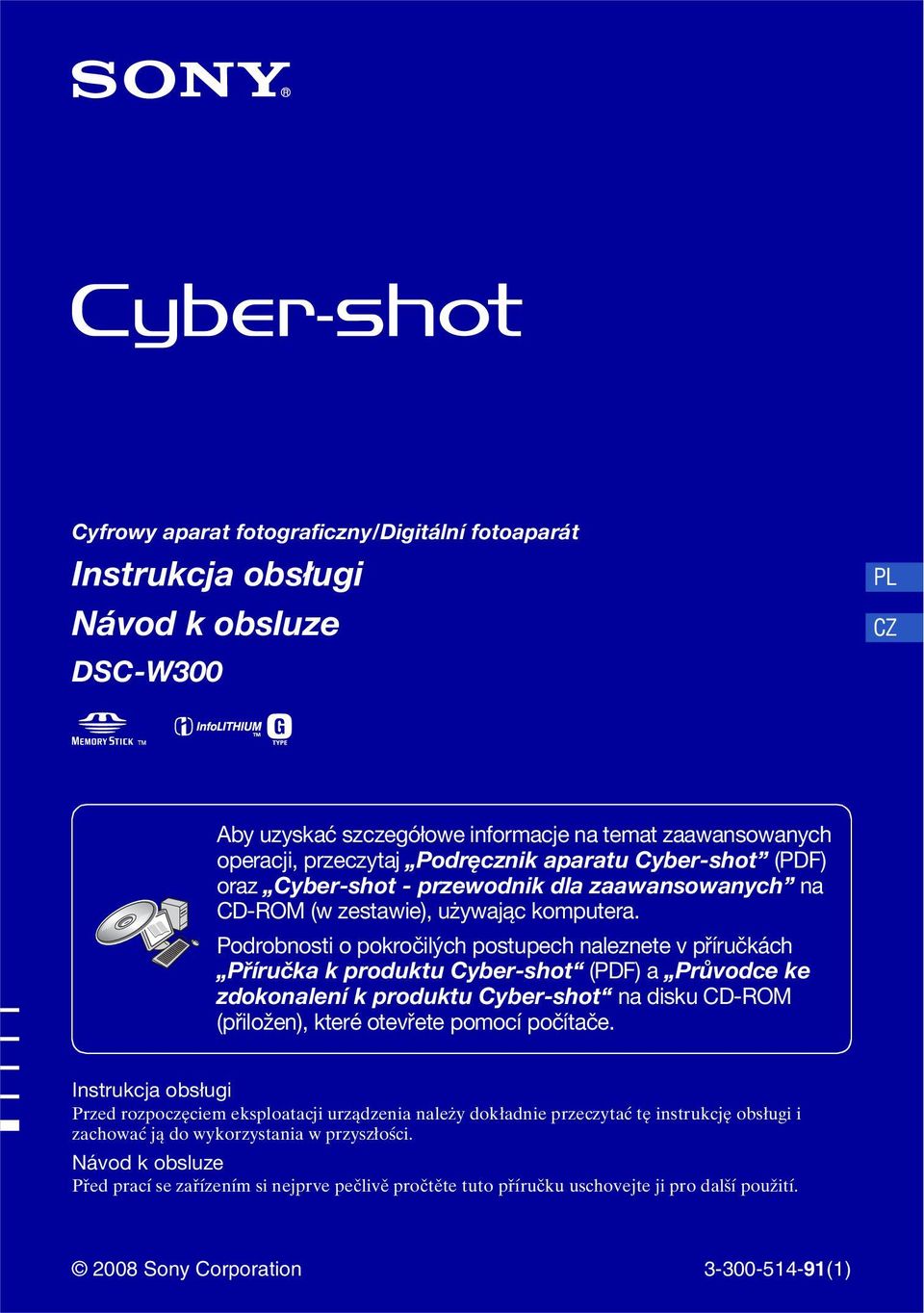 Podrobnosti o pokročilých postupech naleznete v příručkách Příručka k produktu Cyber-shot (PDF) a Průvodce ke zdokonalení k produktu Cyber-shot na disku CD-ROM (přiložen), které otevřete pomocí