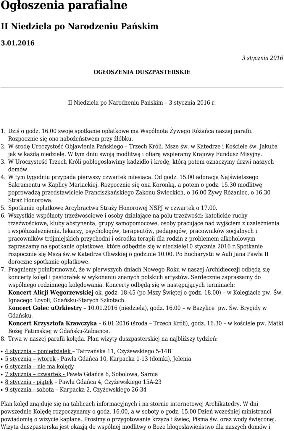 Wszystkie wspólnoty trzeźwościowe i osoby działające na polu trzeźwości: katolickie ruchy trzeźwościowe, kluby abstynenta, grupy samopomocowe, osoby pracujące nad wyjściem z uzależnienia i