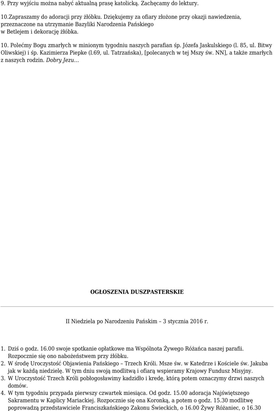 Polećmy Bogu zmarłych w minionym tygodniu naszych parafian śp. Józefa Jaskulskiego (l. 85, ul. Bitwy Oliwskiej) i śp.