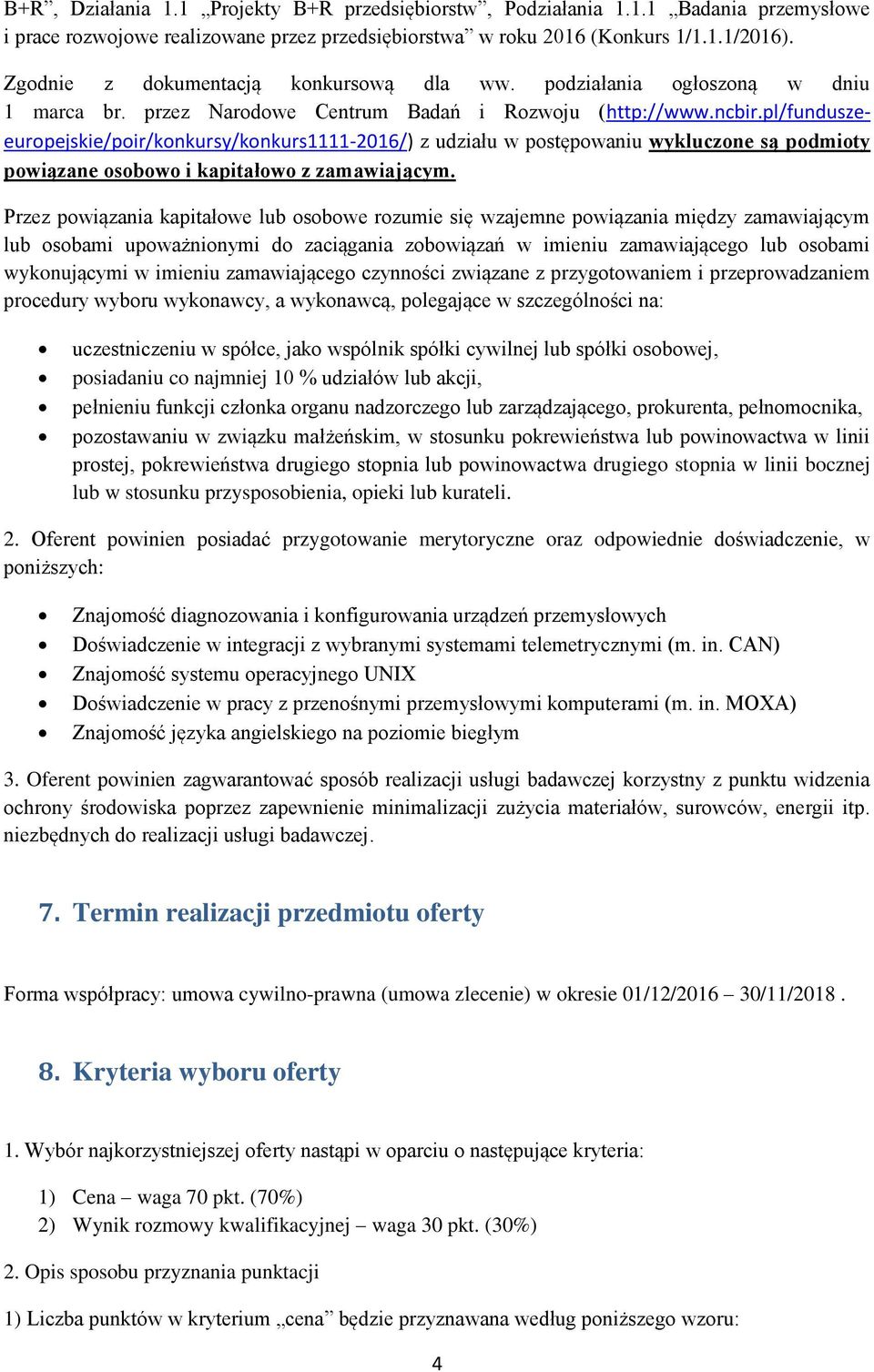 pl/funduszeeuropejskie/poir/konkursy/konkurs1111-2016/) z udziału w postępowaniu wykluczone są podmioty powiązane osobowo i kapitałowo z zamawiającym.