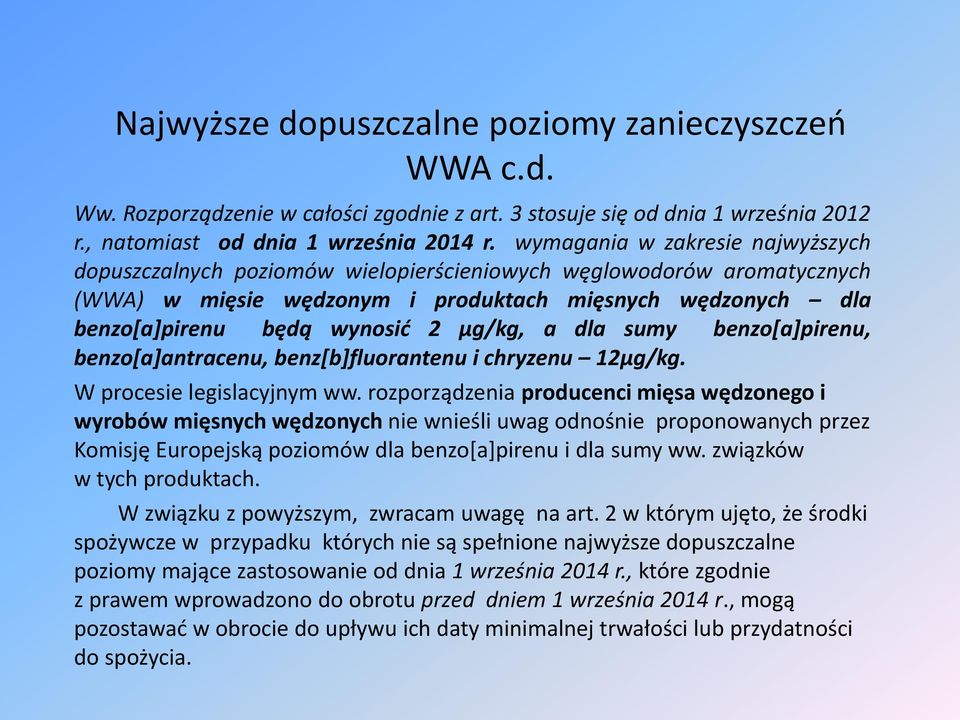 µg/kg, a dla sumy benzo[a]pirenu, benzo[a]antracenu, benz[b]fluorantenu i chryzenu 12µg/kg. W procesie legislacyjnym ww.