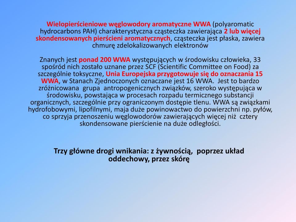 toksyczne, Unia Europejska przygotowuje się do oznaczania 15 WWA, w Stanach Zjednoczonych oznaczane jest 16 WWA.