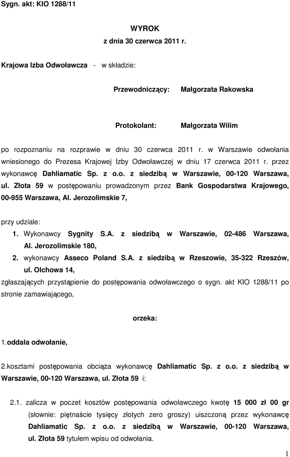 w Warszawie odwołania wniesionego do Prezesa Krajowej Izby Odwoławczej w dniu 17 czerwca 2011 r. przez wykonawcę Dahliamatic Sp. z o.o. z siedzibą w Warszawie, 00-120 Warszawa, ul.