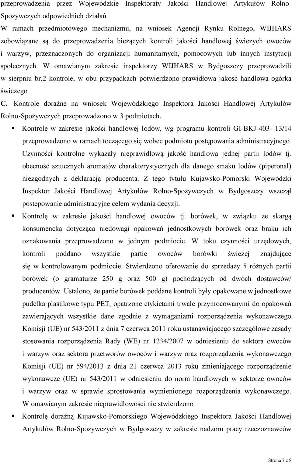 organizacji humanitarnych, pomocowych lub innych instytucji społecznych. W omawianym zakresie inspektorzy WIJHARS w Bydgoszczy przeprowadzili w sierpniu br.