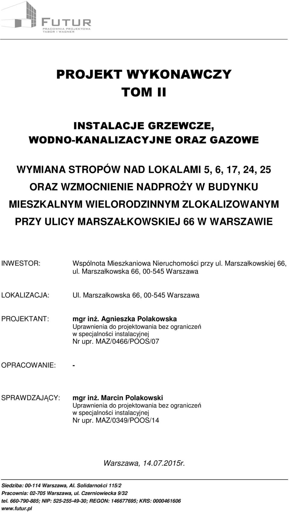 Marszałkowska 66, 00-545 Warszawa LOKALIZACJA: Ul. Marszałkowska 66, 00-545 Warszawa PROJEKTANT: mgr inż.