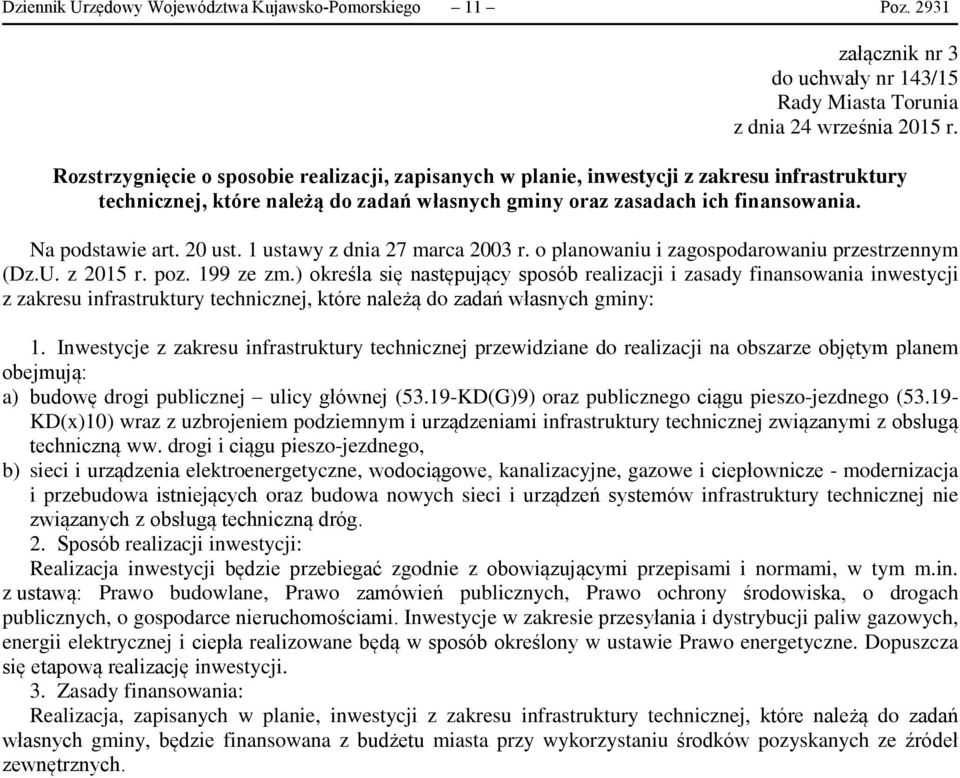 20 ust. 1 ustawy z dnia 27 marca 2003 r. o planowaniu i zagospodarowaniu przestrzennym (Dz.U. z 2015 r. poz. 199 ze zm.