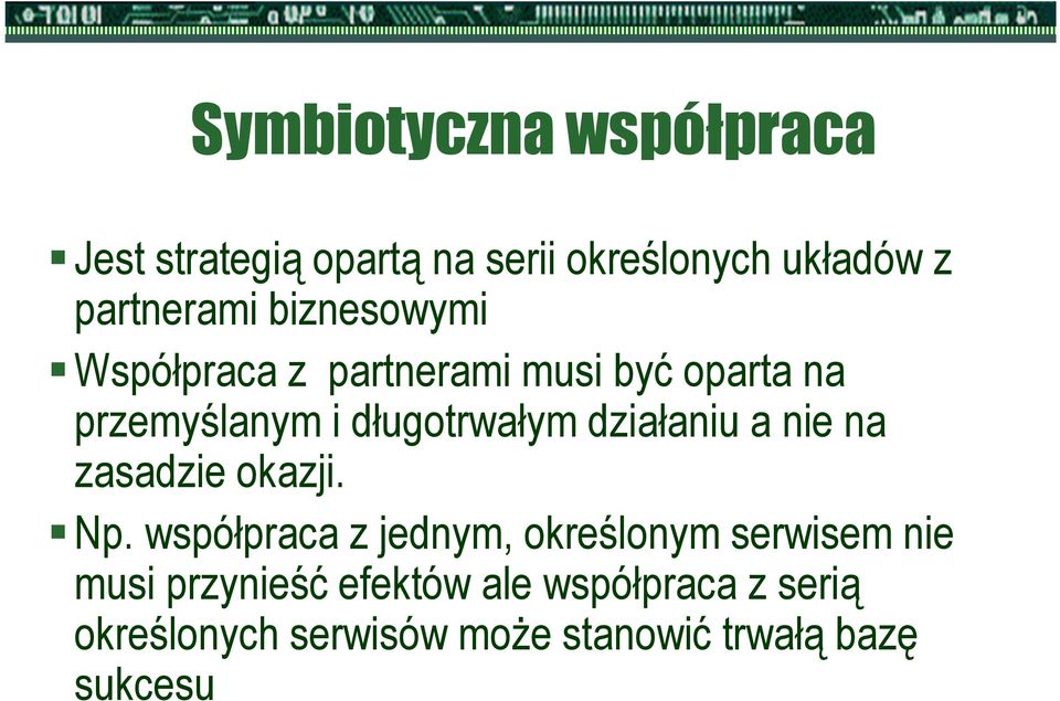 działaniu a nie na zasadzie okazji. Np.