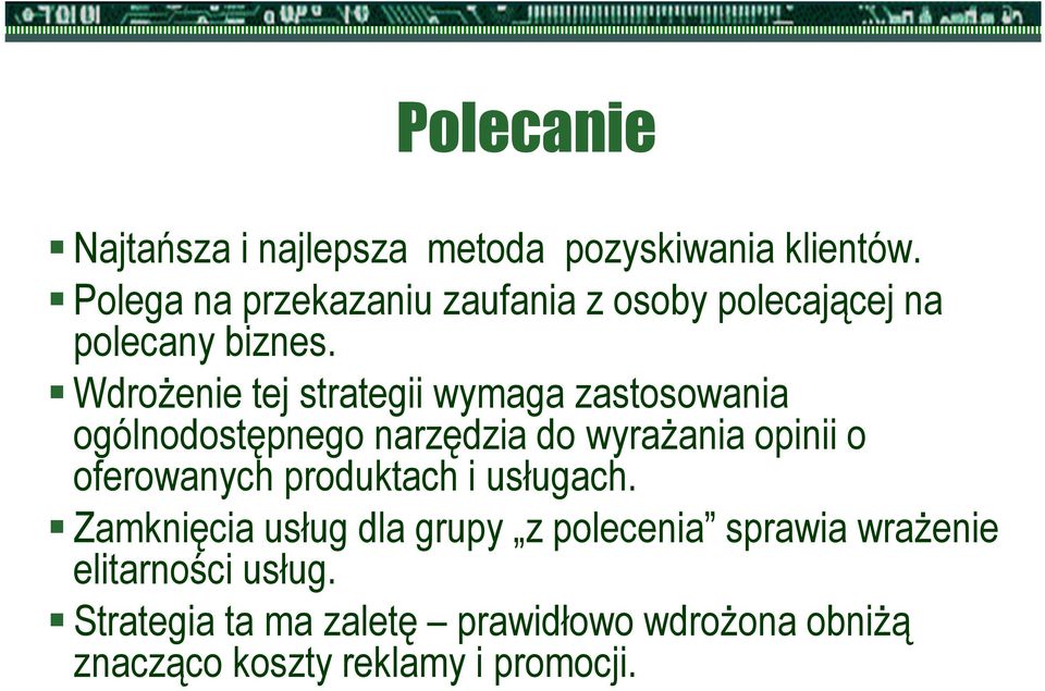 Wdrożenie tej strategii wymaga zastosowania ogólnodostępnego narzędzia do wyrażania opinii o oferowanych