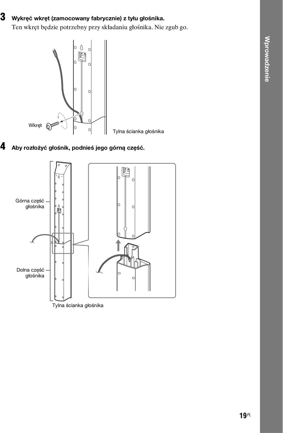 Wprowadzenie Wkręt Tylna ścianka głośnika 4 Aby rozłożyć głośnik,