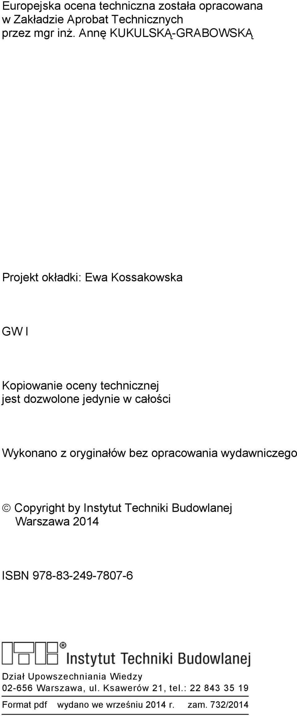 całości Wykonano z oryginałów bez opracowania wydawniczego Copyright by Instytut Techniki Budowlanej Warszawa 2014 ISBN