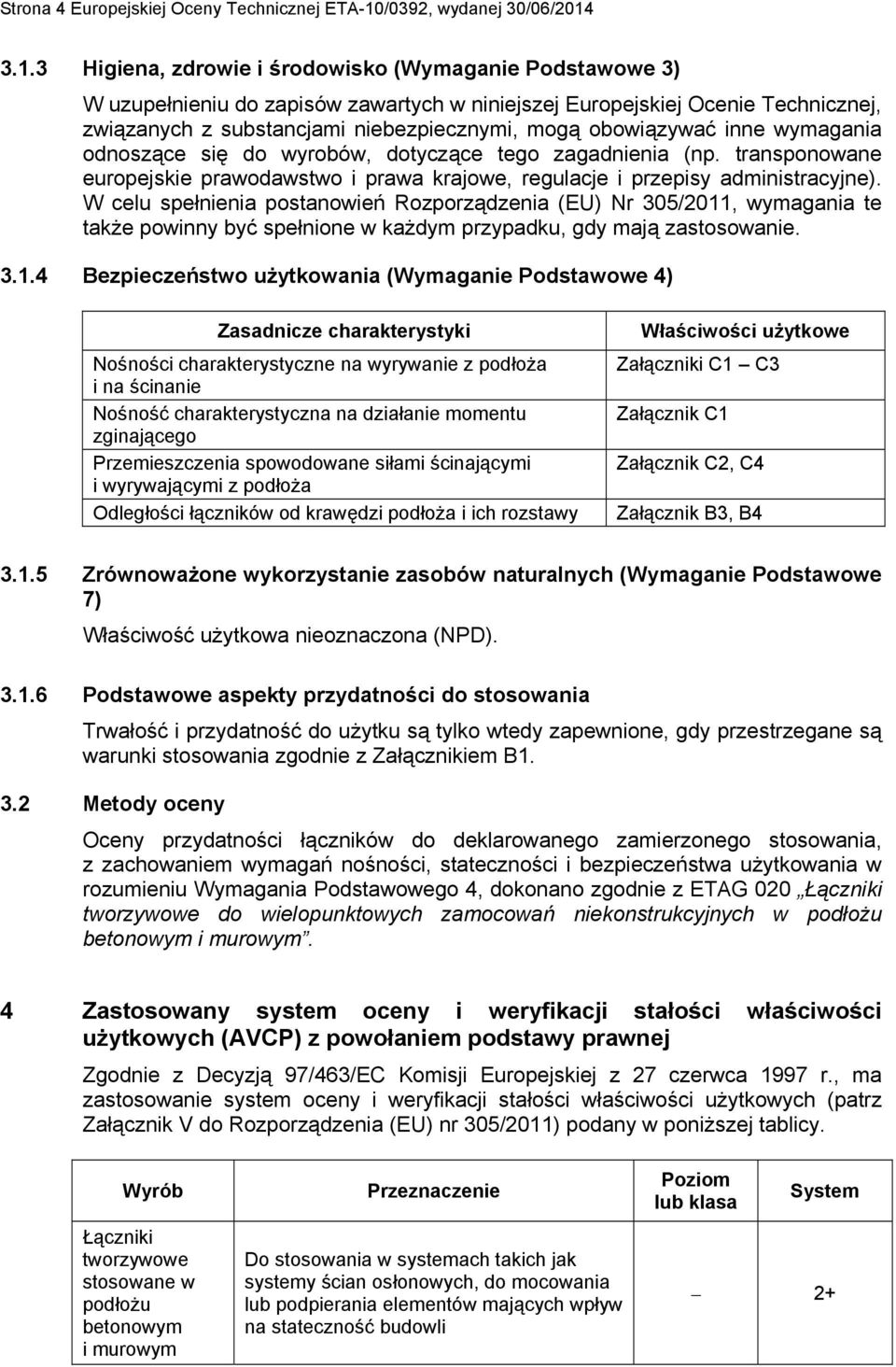 obowiązywać inne wymagania odnoszące się do wyrobów, dotyczące tego zagadnienia (np. transponowane europejskie prawodawstwo i prawa krajowe, regulacje i przepisy administracyjne).