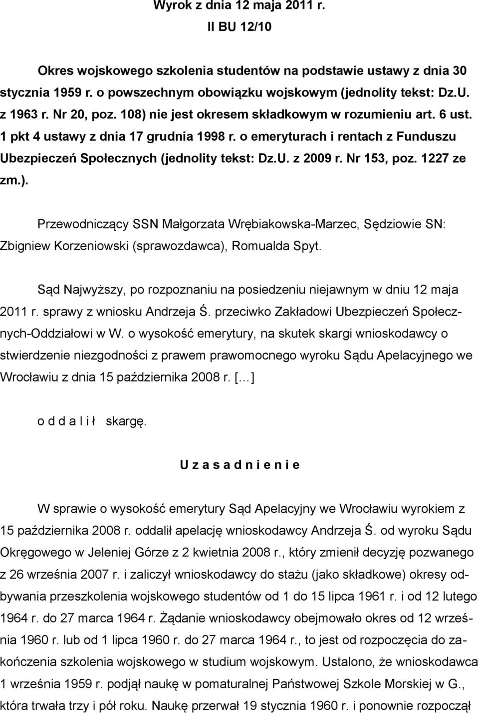 Nr 153, poz. 1227 ze zm.). Przewodniczący SSN Małgorzata Wrębiakowska-Marzec, Sędziowie SN: Zbigniew Korzeniowski (sprawozdawca), Romualda Spyt.