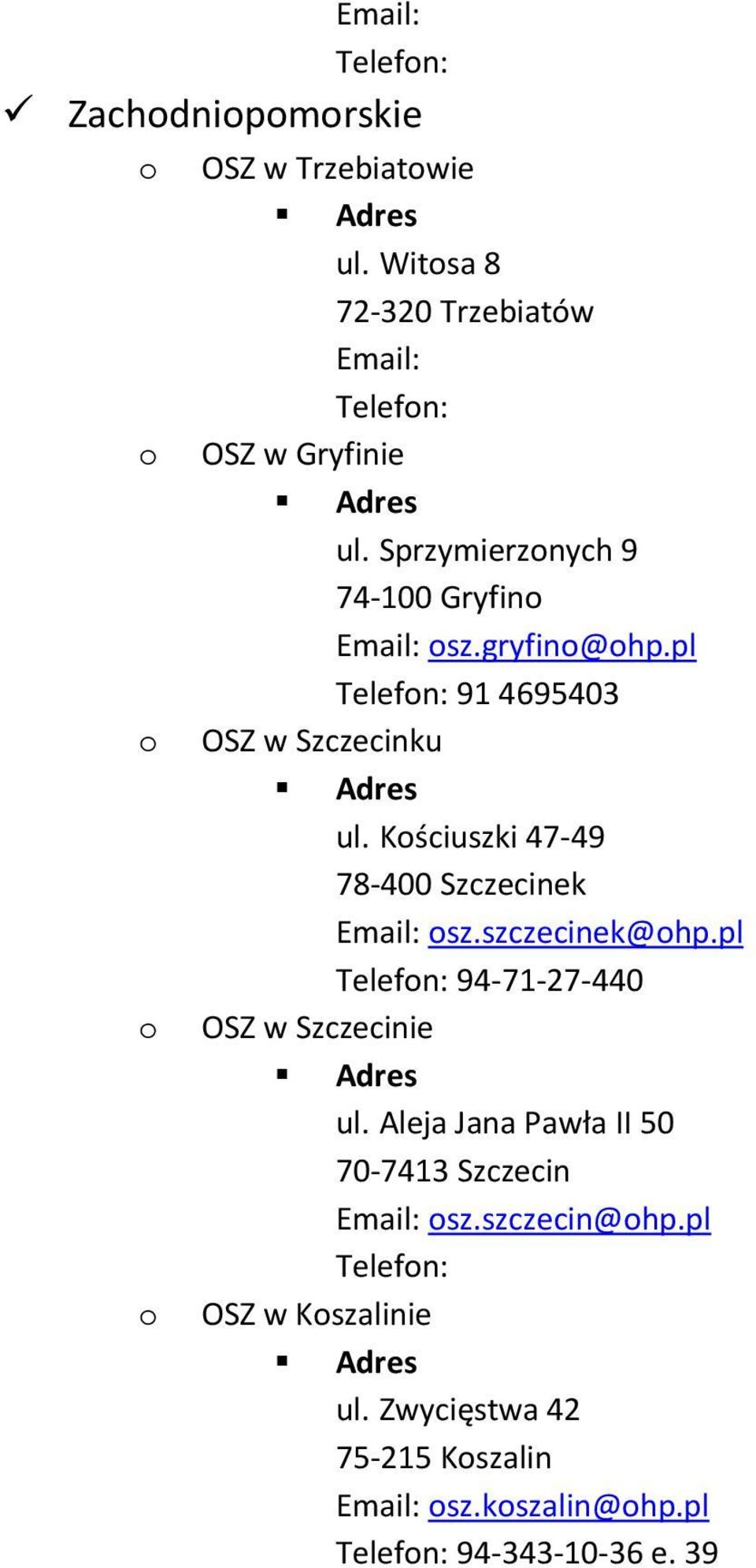 Kściuszki 47-49 78-400 Szczecinek sz.szczecinek@hp.pl Telefn: 94-71-27-440 OSZ w Szczecinie ul.